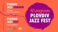 Plovdiv Jazz Fest празнува своя десети рожден ден
